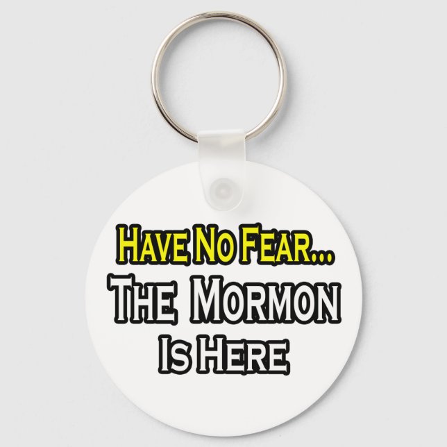 No Fear...Mormon Is Here Keychain (Front)
