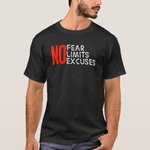 No Fear No Limits No Excuses Inspiration Motivatio T-Shirt