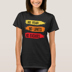No Fear No Limits No Excuses Motivational Quote W T-Shirt