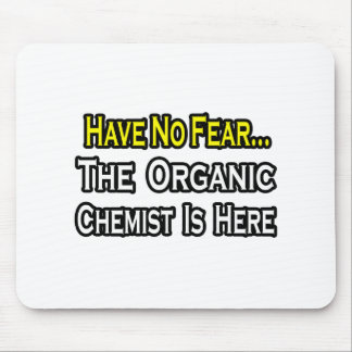 No Fear...Organic Chemist Mouse Pad