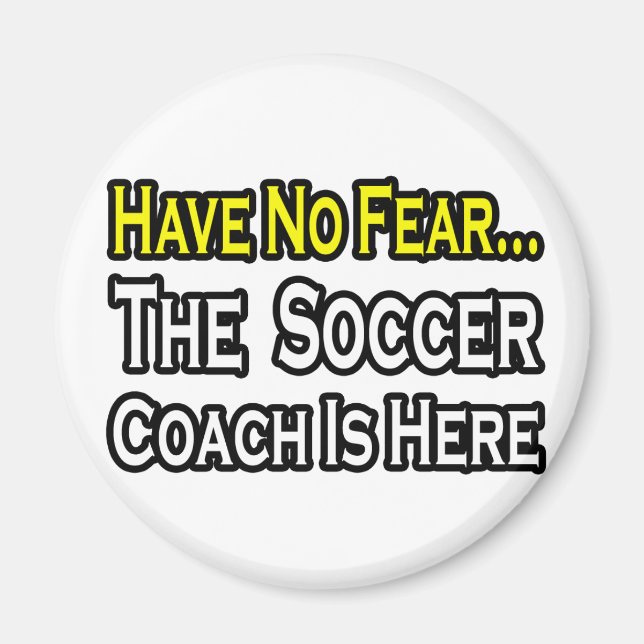 No Fear...Soccer Coach Magnet (Front)