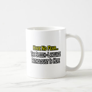 No Fear, Speech-Language Pathologist Is Here Coffee Mug
