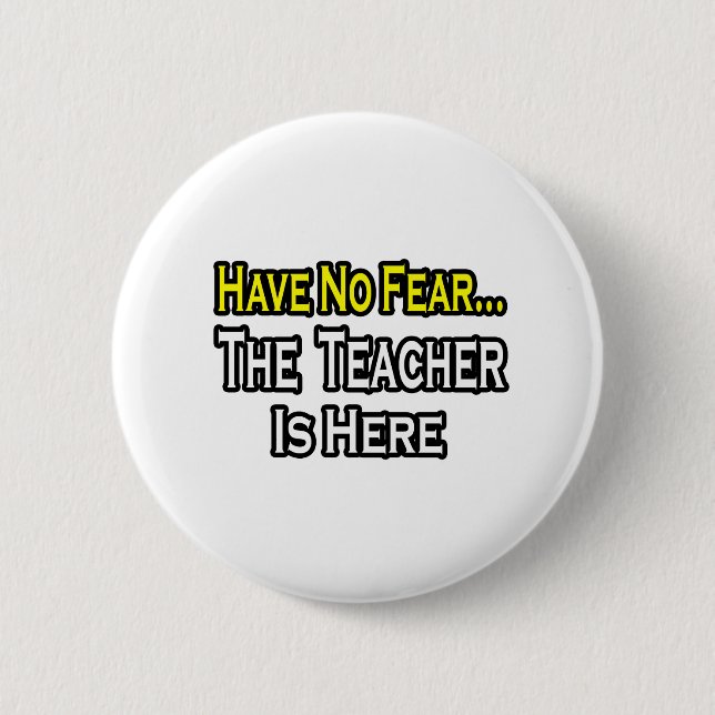 No Fear...Teacher 2 Inch Round Button (Front)