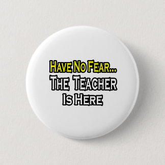 No Fear...Teacher 2 Inch Round Button