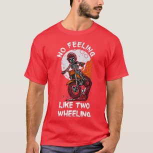 No Feeling Like Two Wheeling Skeleton Riding Dirt T-Shirt