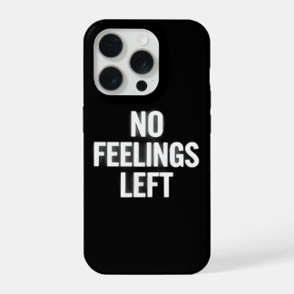 No Feelings Left Bold Phone Case Funny Dark Humour