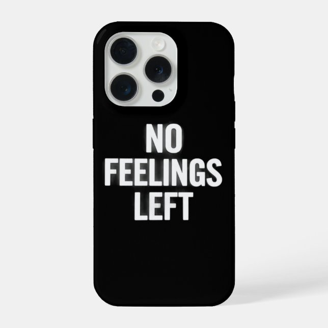 No Feelings Left Bold Phone Case Funny Dark Humour (Back)