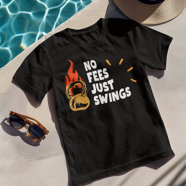 No Fees Just Swings – Funny Kettlebell Tshirt (Creator Uploaded)