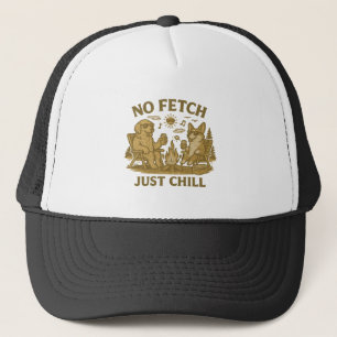 No Fetch Just Chill   Funny Camping Dogs Campfire Trucker Hat
