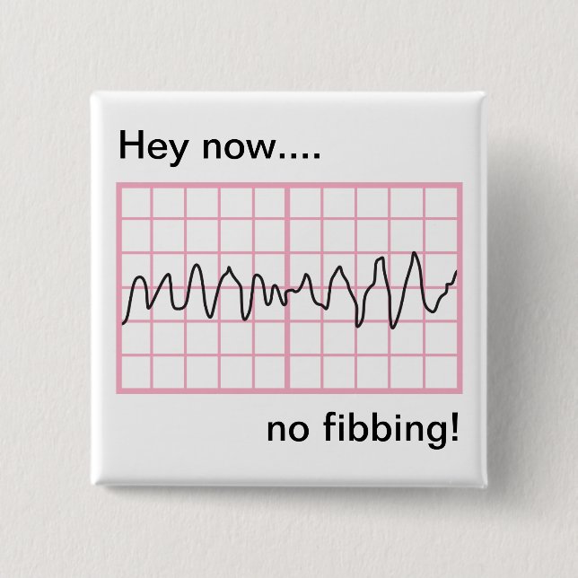 No fibbing Vfib Humorous Cardiology 2 Inch Square Button (Front)