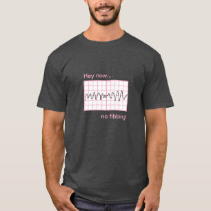No Fibbing Vfib Humourous Cardiology T-Shirt