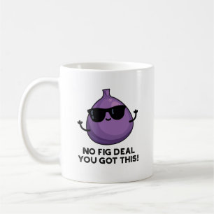 No Fig Deal I Got This Funny Fruit Pun  Coffee Mug