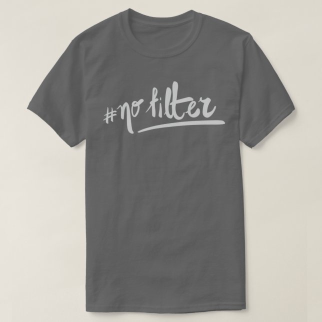 no filter T-Shirt (Design Front)