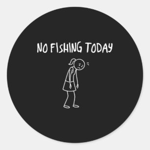 No Fishing Today Funny Sad Figure Sarcastic Pun Sp Classic Round Sticker