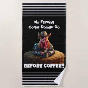 No Flaming Cocka-Doodle-Do Beach Towel