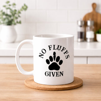 No Fluffs Given Funny Dog Owner Humor Quote Coffee Mug