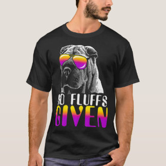 No Fluffs Given SharPei Sunglasses Cute SharPei T-Shirt