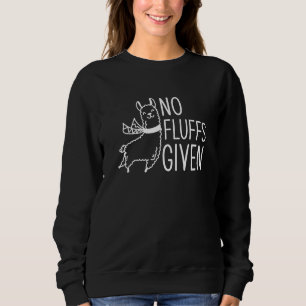 No Fluffs Given Sweatshirt