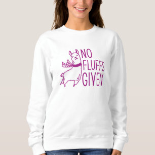 No Fluffs Given Sweatshirt