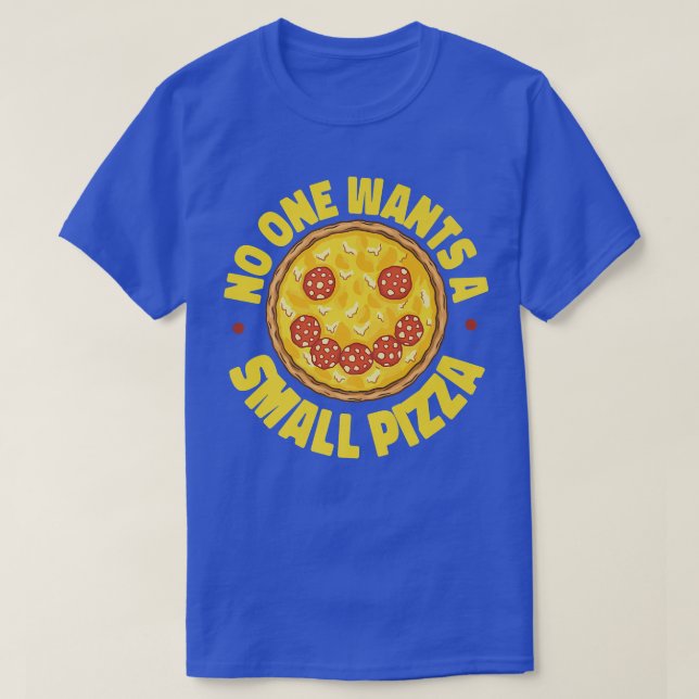 No For Small Pizza Design For Pizza Lover 11512549 T-Shirt (Design Front)