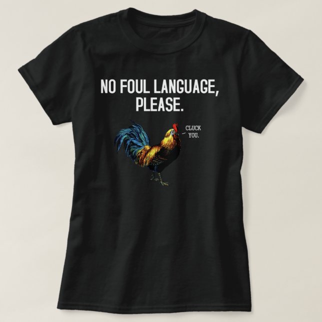 No Foul Language Fowl T-Shirt (Design Front)