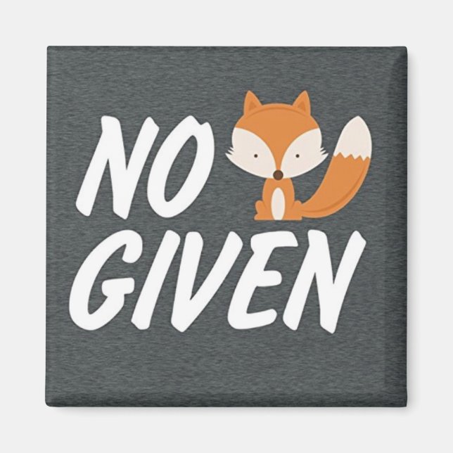 No Fox Given Magnet (Front)