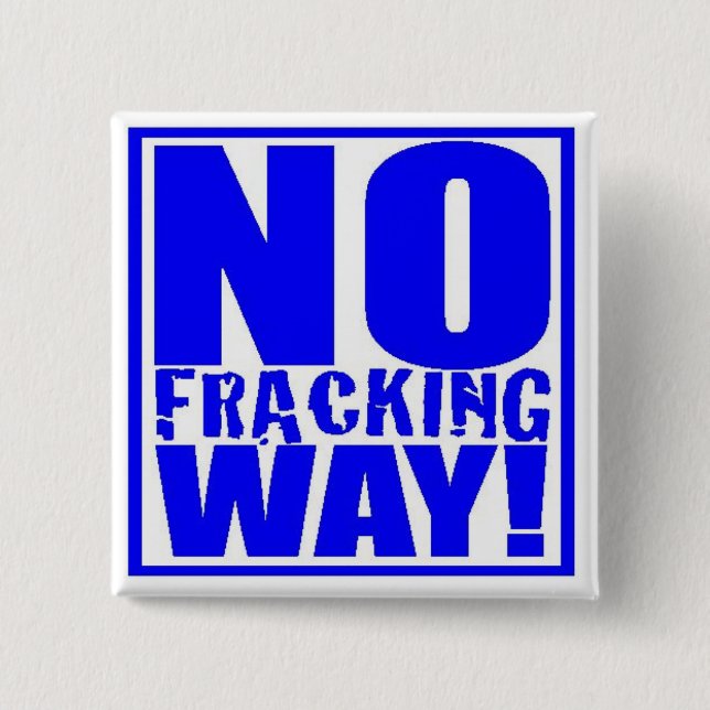 No Fracking Way! [Blue On White] 2 Inch Square Button (Front)