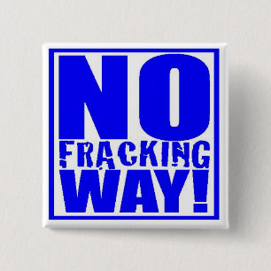 No Fracking Way! [Blue On White] 2 Inch Square Button