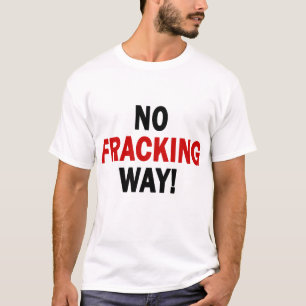 NO FRACKING WAY! Men's Light T T-Shirt