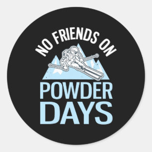 No Friends On Powder Days Funny Skiing Classic Round Sticker
