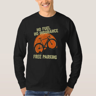 No Fuel No Insurance Bike Riders Bicycle T-Shirt
