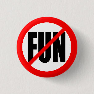 "NO FUN" 1 INCH ROUND BUTTON