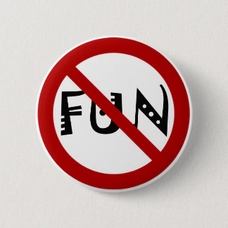 NO FUN! 2 INCH ROUND BUTTON