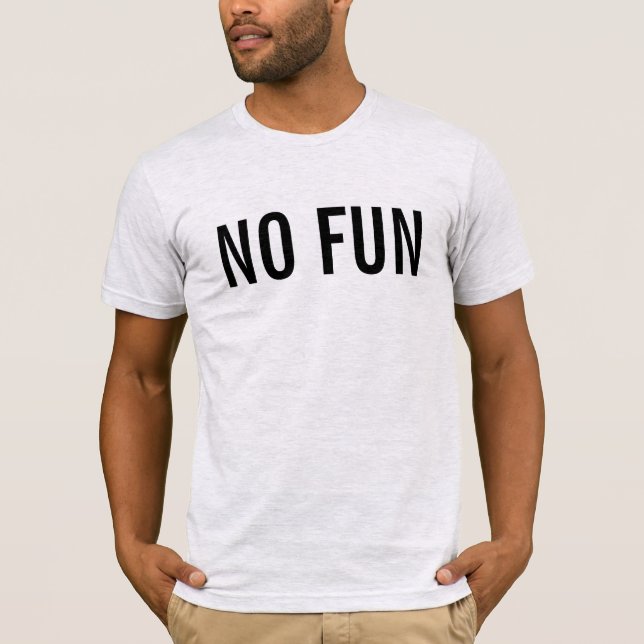 No Fun T-Shirt (Front)
