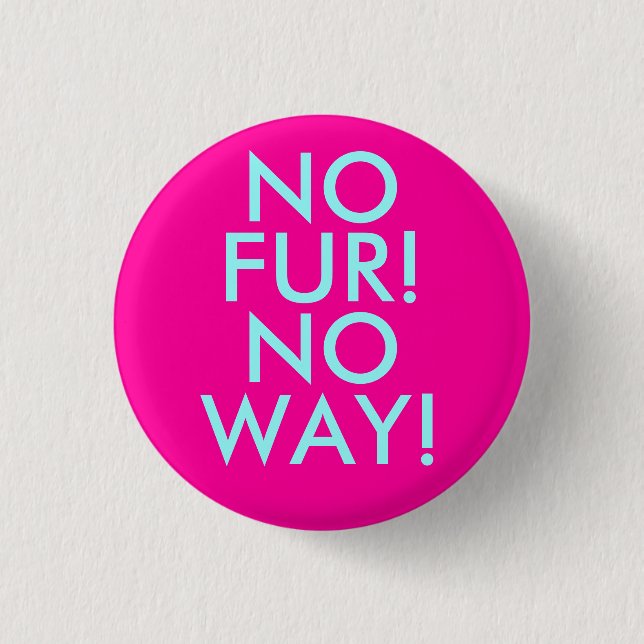 NO, FUR!, NO, WAY! 1 INCH ROUND BUTTON (Front)