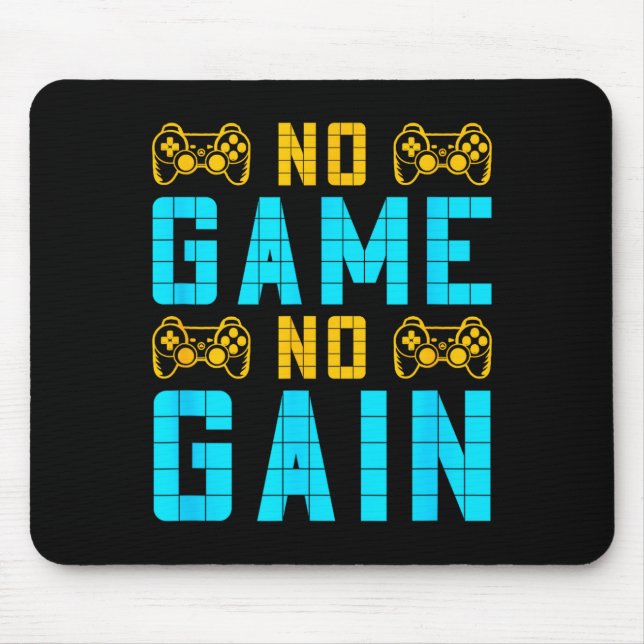 No Game No Gain Funny Gaming Quotes Gift For Playe Mouse Pad (Front)
