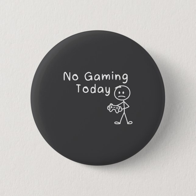 No Gaming Today Funny Gamer Sad Stickman Gaming Lo 2 Inch Round Button (Front)