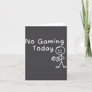 No Gaming Today Funny Gamer Sad Stickman Gaming Lo Card