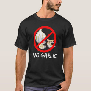No Garlic Garlic Cloves Bulb Crossed Out Red Circ T-Shirt