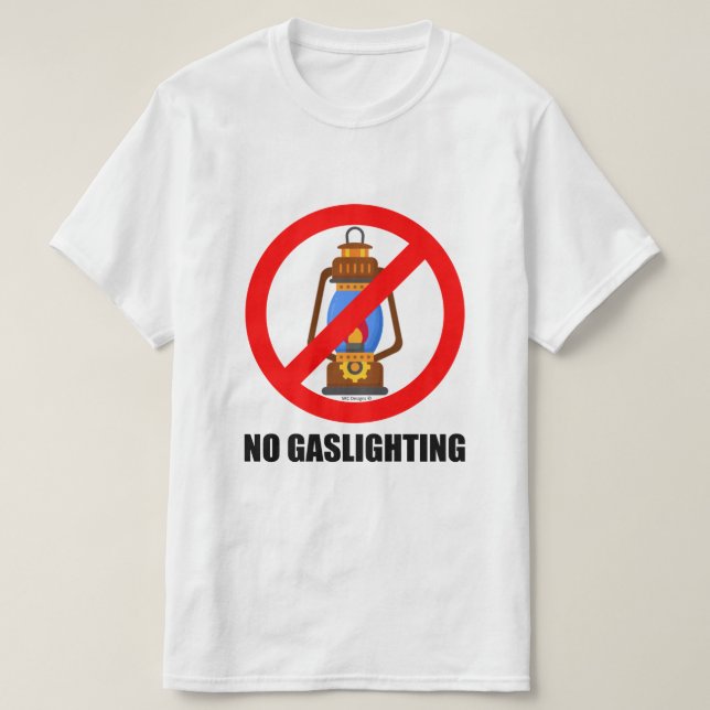 NO GASLIGHTING  T-Shirt (Design Front)