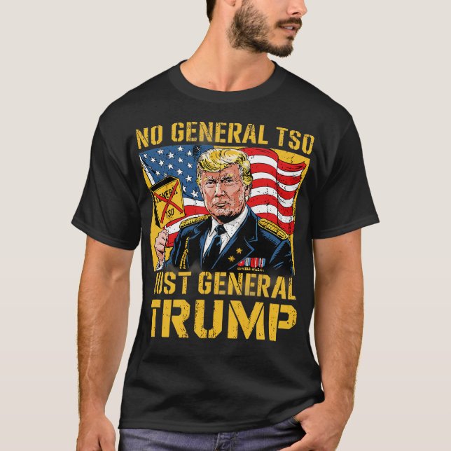 No General Tso, Just General Trump T-Shirt (Front)