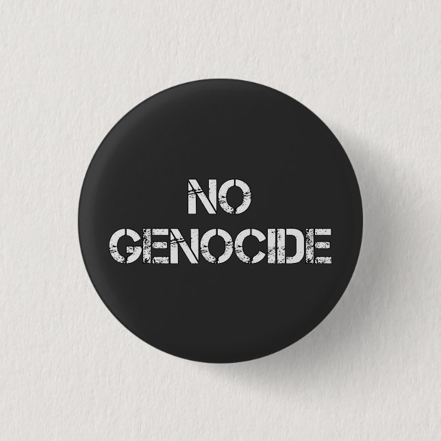NO Genocide | Say No to Genocide | STOP Genocide  1 Inch Round Button (Front)