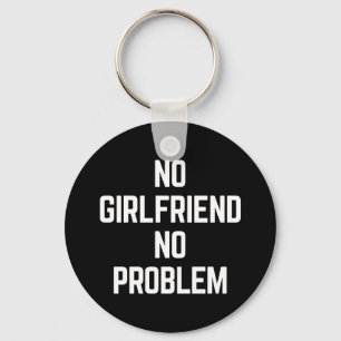 No Girlfriend Funny Quote Keychain