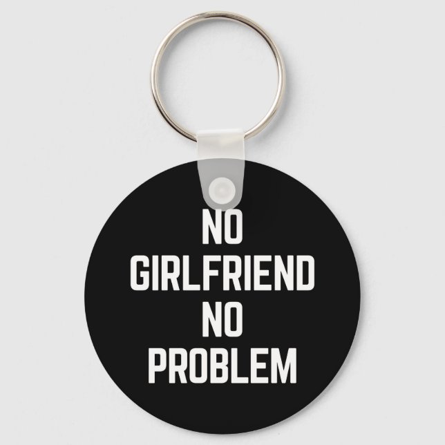 No Girlfriend Funny Quote Keychain (Front)