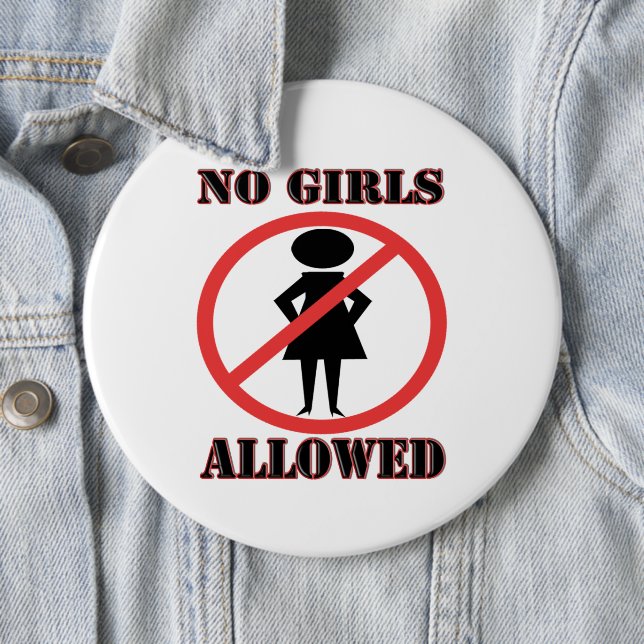 No Girls Allowed 6 Inch Round Button (In Situ)