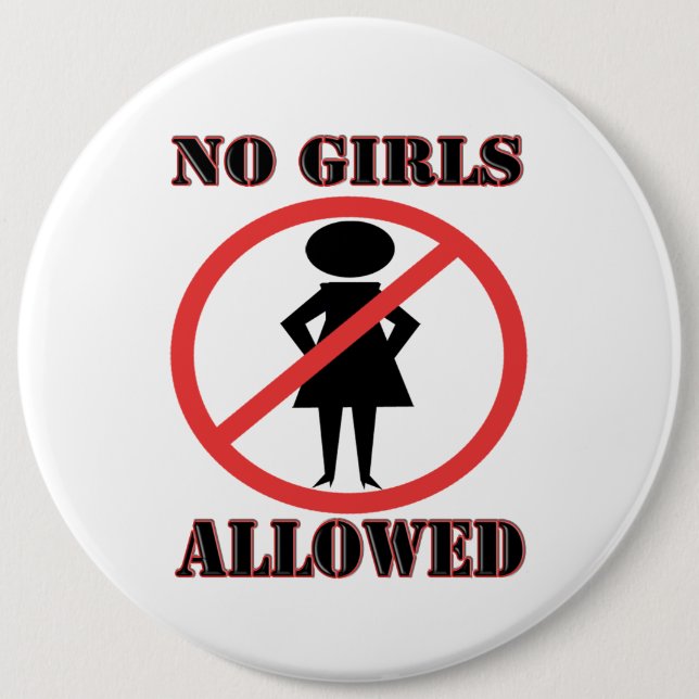 No Girls Allowed 6 Inch Round Button (Front)
