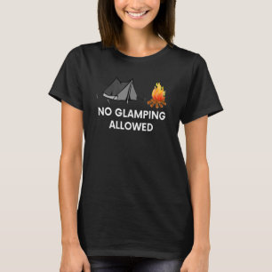 No Glamping Allowed  Campfire Tent T-Shirt