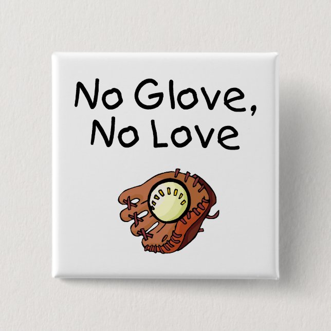No Glove, No Love 2 Inch Square Button (Front)