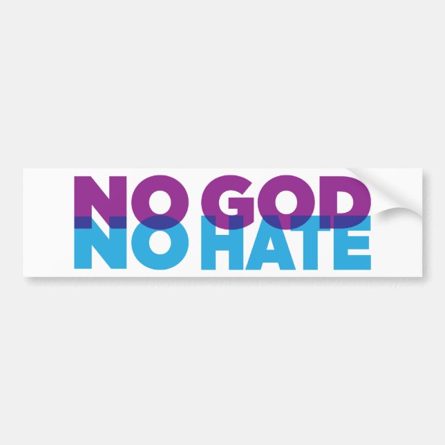 NO GOD NO HATE BUMPER STICKER (Front)
