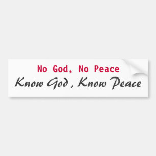 No God, No Peace, Know God , Know Peace Bumper Sticker